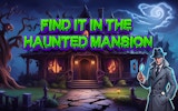 Find It In The Haunted Mansion - Hidden Object Puzzle Game